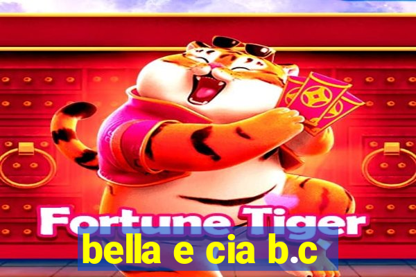 bella e cia b.c